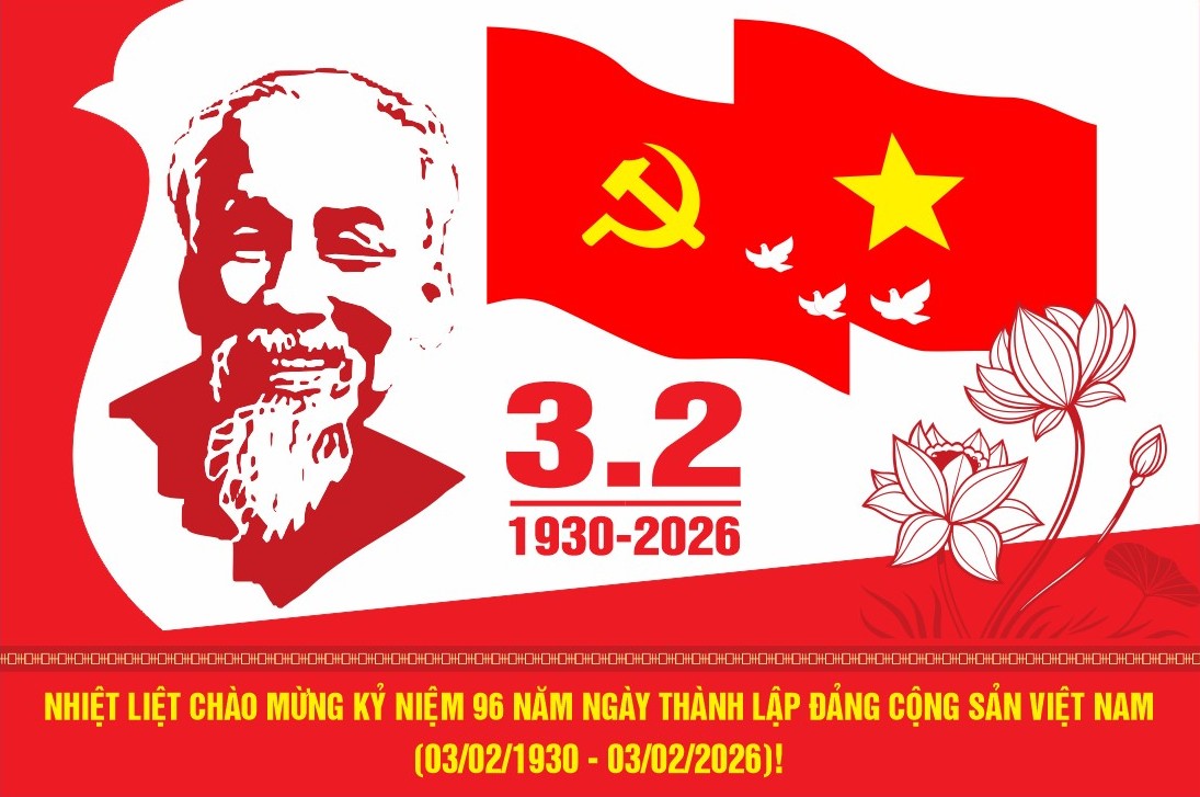 BÀI TUYÊN TRUYỀN KỶ NIỆM 96 NĂM NGÀY THÀNH LẬP ĐẢNG CỘNG SẢN VIỆT NAM (3/2/1930 - 3/2/2026)